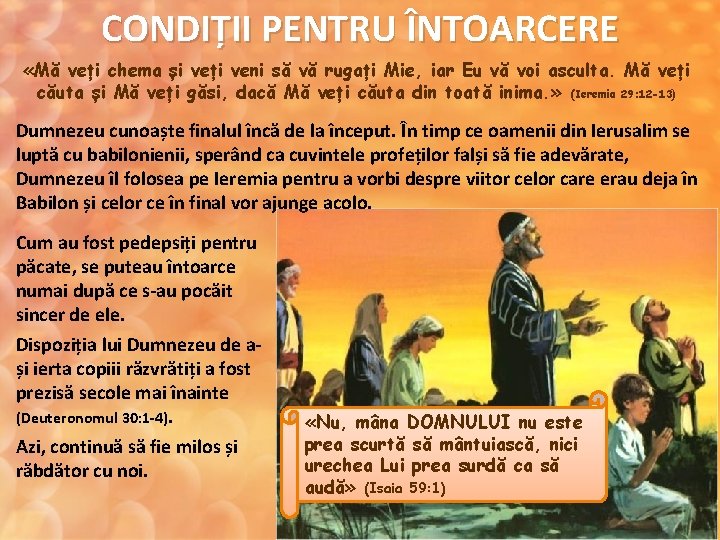 CONDIȚII PENTRU ÎNTOARCERE «Mă veți chema și veți veni să vă rugați Mie, iar