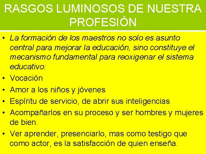 RASGOS LUMINOSOS DE NUESTRA PROFESIÓN • La formación de los maestros no solo es