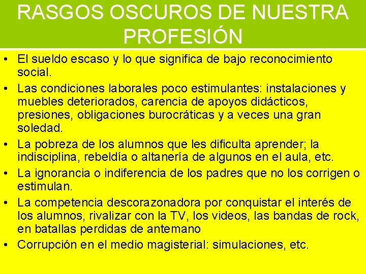RASGOS OSCUROS DE NUESTRA PROFESIÓN • El sueldo escaso y lo que significa de