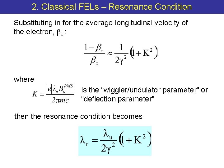 2. Classical FELs – Resonance Condition Substituting in for the average longitudinal velocity of