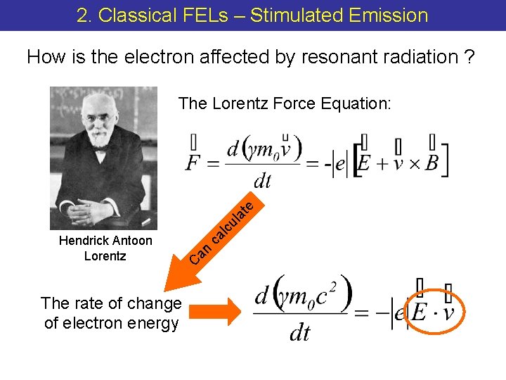 2. Classical FELs – Stimulated Emission How is the electron affected by resonant radiation