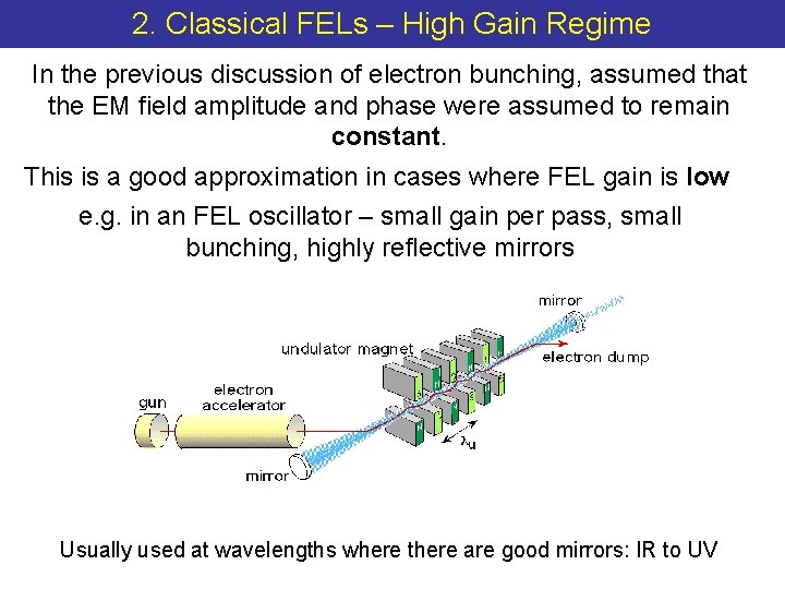 2. Classical FELs – High Gain Regime In the previous discussion of electron bunching,