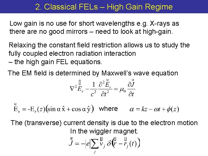 2. Classical FELs – High Gain Regime Low gain is no use for short