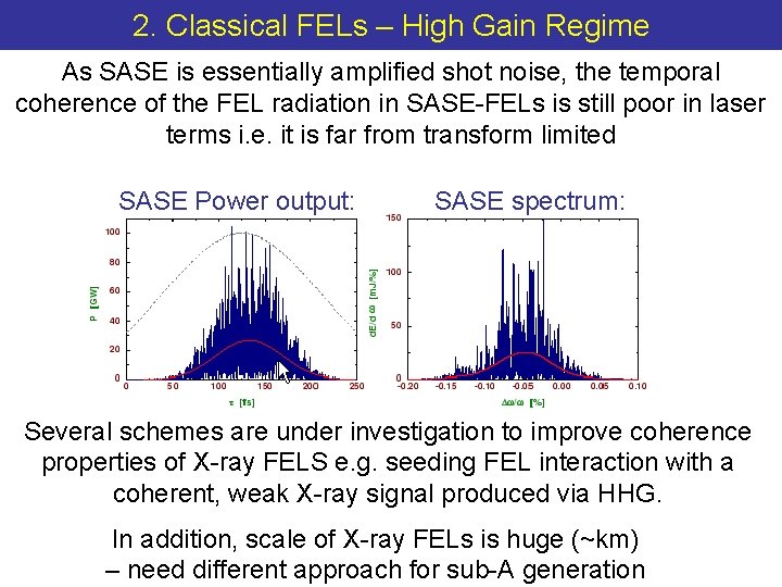 2. Classical FELs – High Gain Regime As SASE is essentially amplified shot noise,