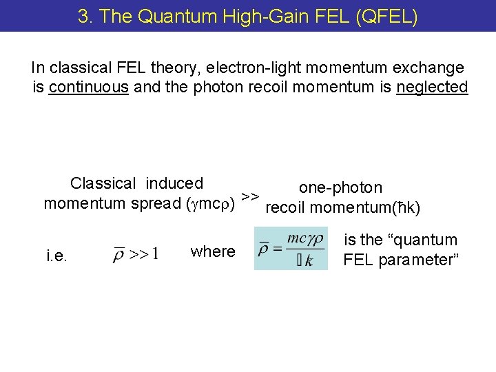 3. The Quantum High-Gain FEL (QFEL) In classical FEL theory, electron-light momentum exchange is