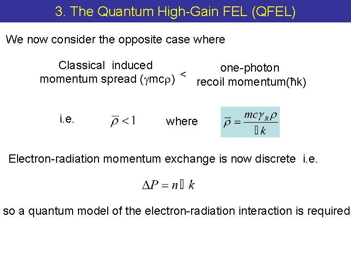 3. The Quantum High-Gain FEL (QFEL) We now consider the opposite case where Classical