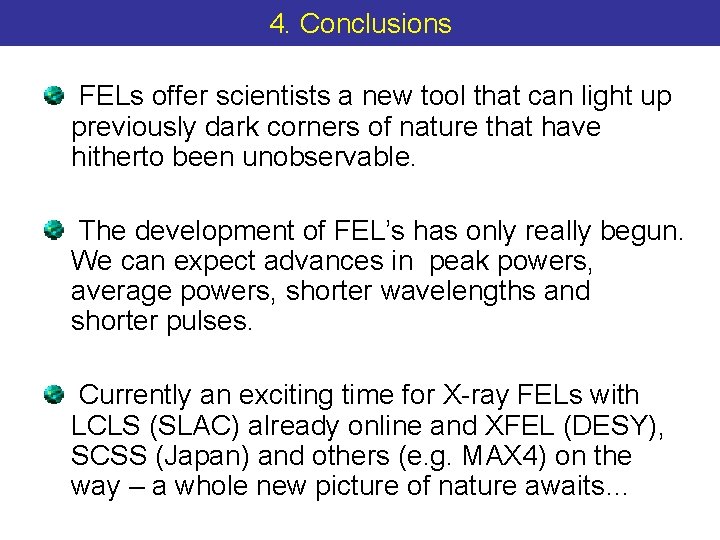 4. Conclusions FELs offer scientists a new tool that can light up previously dark