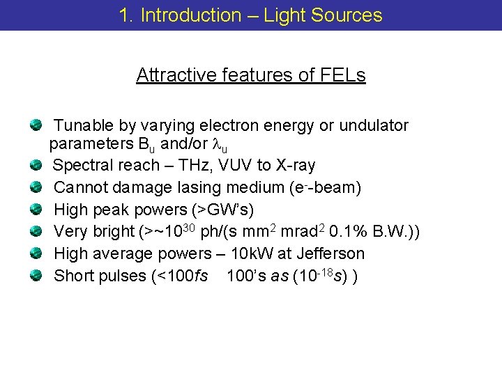 1. Introduction – Light Sources Attractive features of FELs Tunable by varying electron energy
