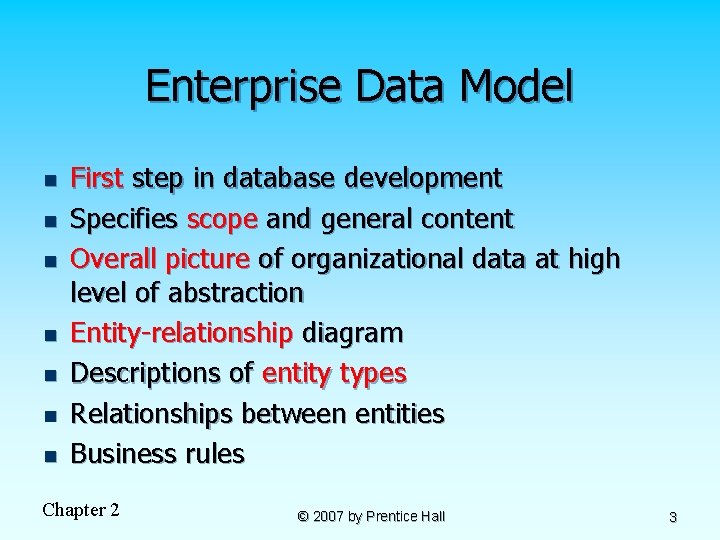 Enterprise Data Model n n n n First step in database development Specifies scope