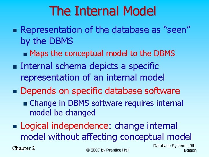 The Internal Model n Representation of the database as “seen” by the DBMS n