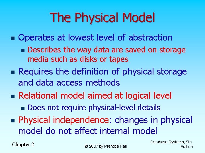 The Physical Model n Operates at lowest level of abstraction n Requires the definition