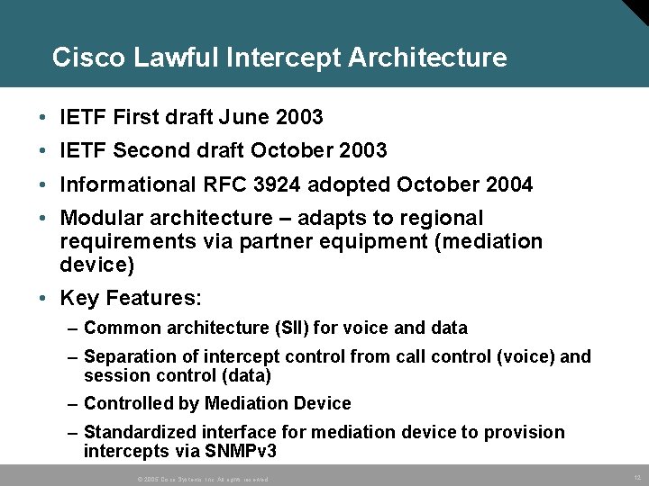 Cisco Lawful Intercept Architecture • IETF First draft June 2003 • IETF Second draft