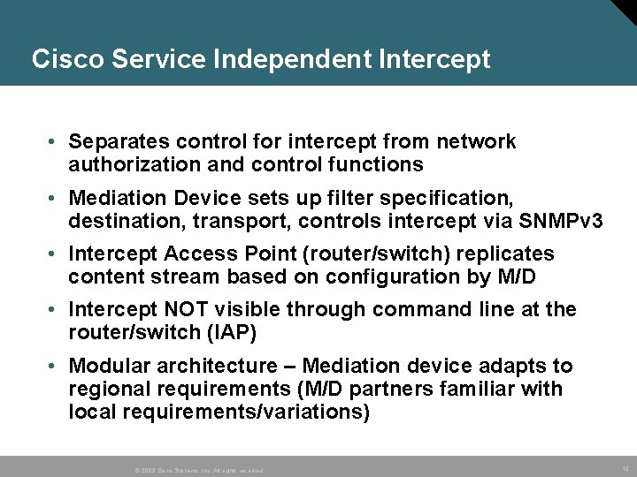Cisco Service Independent Intercept • Separates control for intercept from network authorization and control