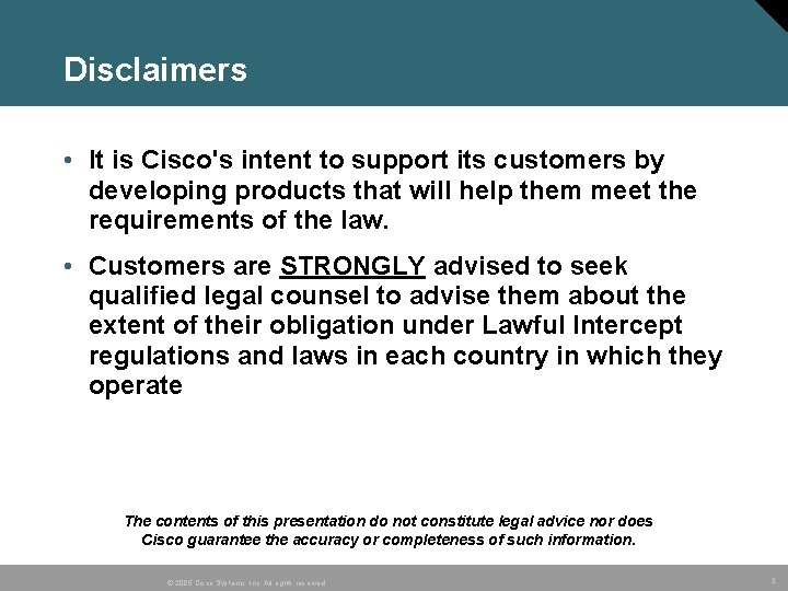 Disclaimers • It is Cisco's intent to support its customers by developing products that