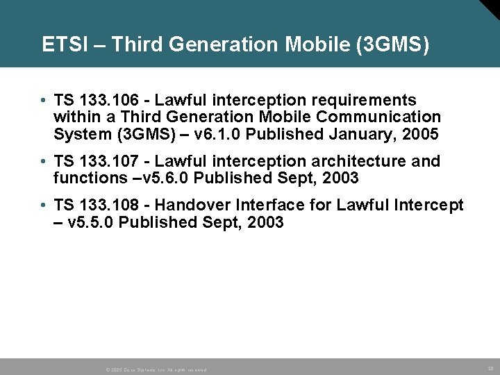 ETSI – Third Generation Mobile (3 GMS) • TS 133. 106 - Lawful interception