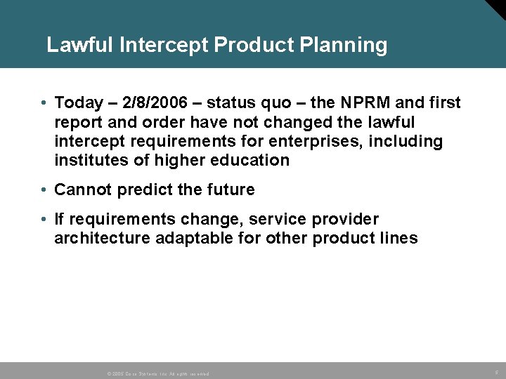 Lawful Intercept Product Planning • Today – 2/8/2006 – status quo – the NPRM