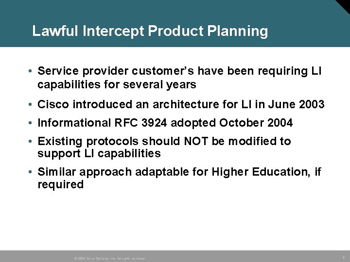 Lawful Intercept Product Planning • Service provider customer’s have been requiring LI capabilities for