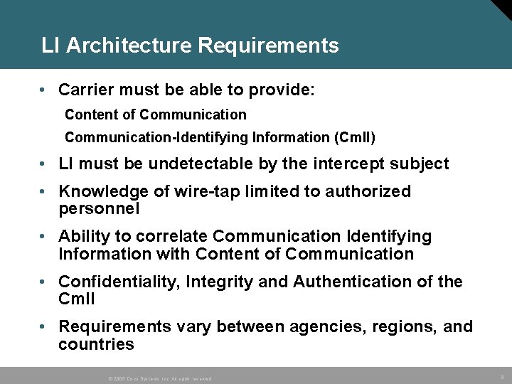 LI Architecture Requirements • Carrier must be able to provide: Content of Communication-Identifying Information