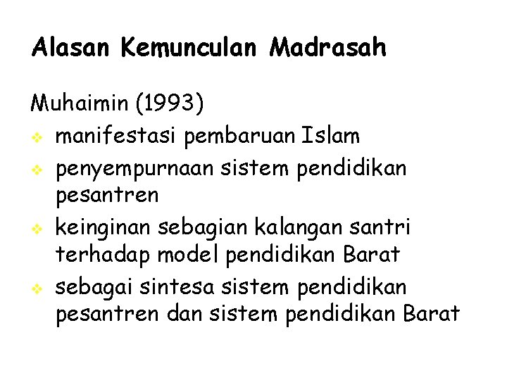Alasan Kemunculan Madrasah Muhaimin (1993) v manifestasi pembaruan Islam v penyempurnaan sistem pendidikan pesantren