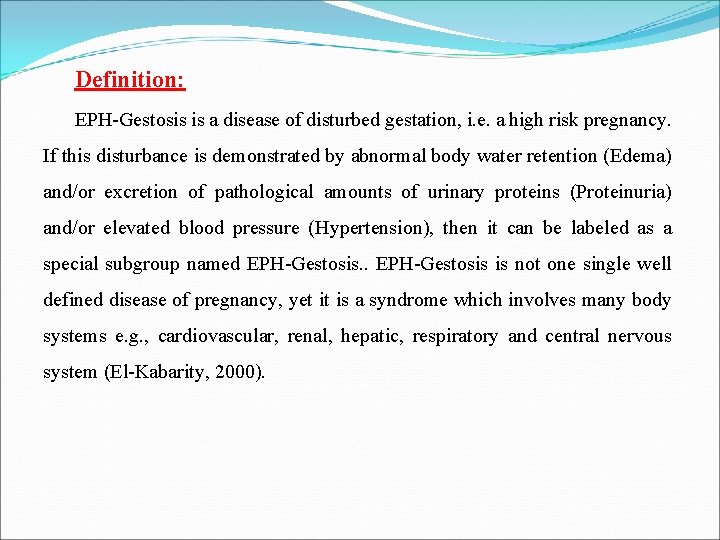 Definition: EPH-Gestosis is a disease of disturbed gestation, i. e. a high risk pregnancy.