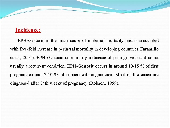 Incidence: EPH-Gestosis is the main cause of maternal mortality and is associated with five-fold