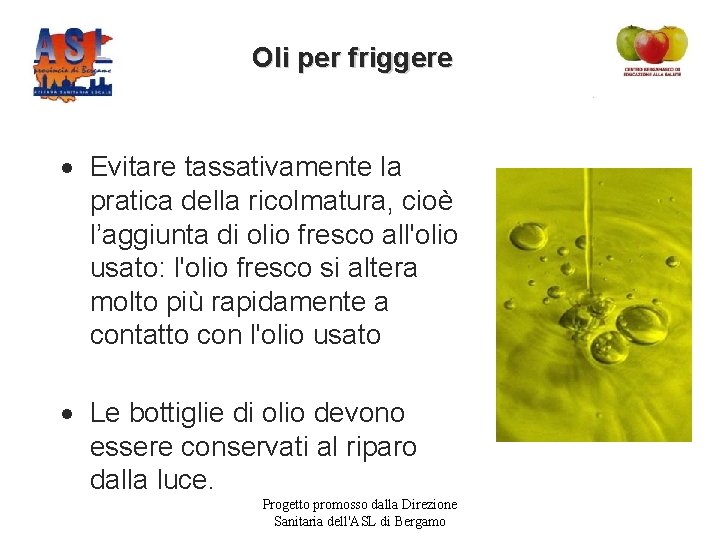 Oli per friggere · Evitare tassativamente la pratica della ricolmatura, cioè l’aggiunta di olio