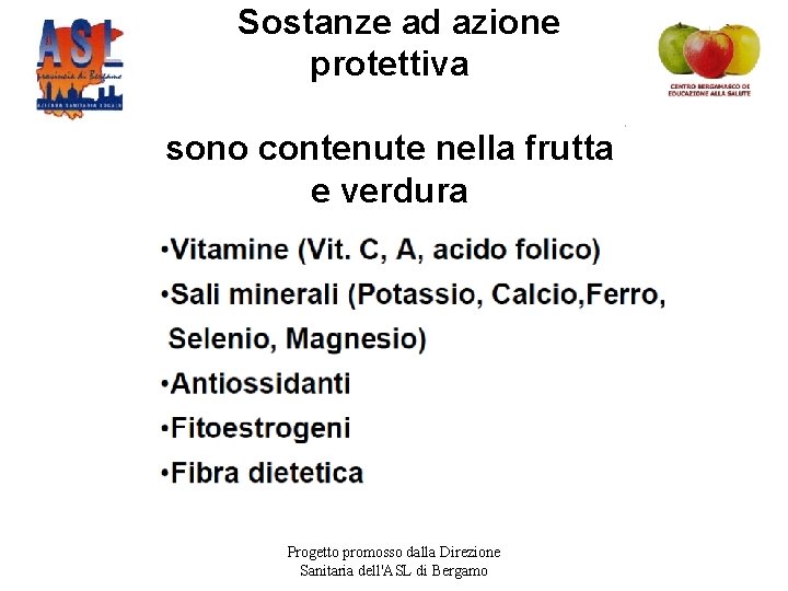 Sostanze ad azione protettiva sono contenute nella frutta e verdura Progetto promosso dalla Direzione