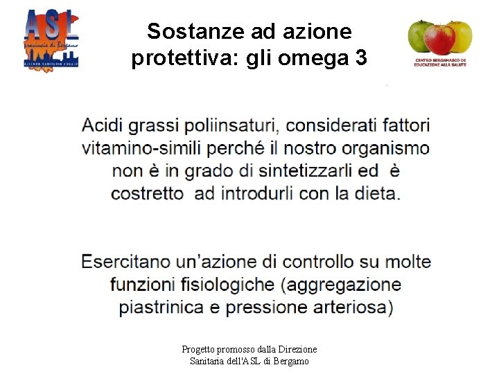Sostanze ad azione protettiva: gli omega 3 Progetto promosso dalla Direzione Sanitaria dell'ASL di