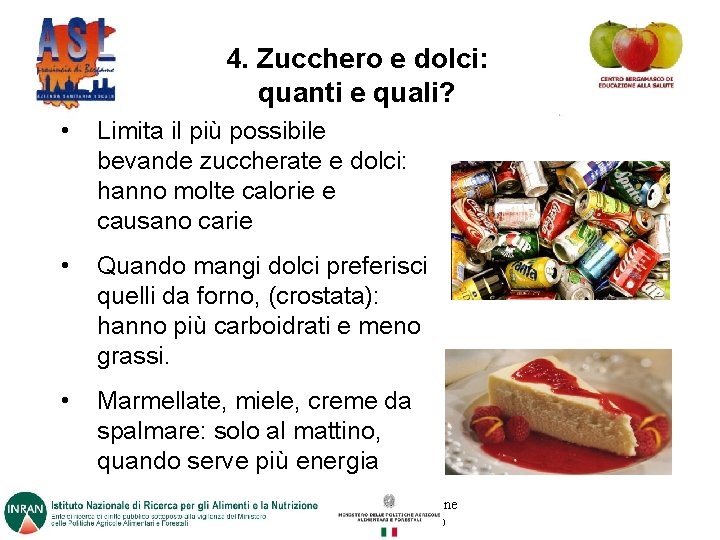 4. Zucchero e dolci: quanti e quali? • Limita il più possibile bevande zuccherate