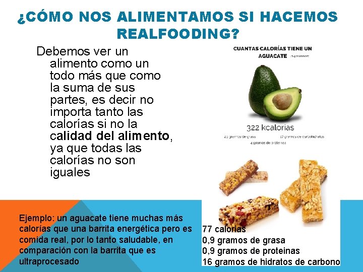 ¿CÓMO NOS ALIMENTAMOS SI HACEMOS REALFOODING? Debemos ver un alimento como un todo más