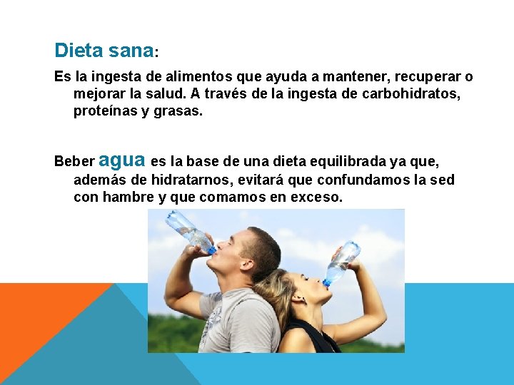 Dieta sana: Es la ingesta de alimentos que ayuda a mantener, recuperar o mejorar