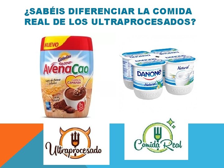 ¿SABÉIS DIFERENCIAR LA COMIDA REAL DE LOS ULTRAPROCESADOS? 