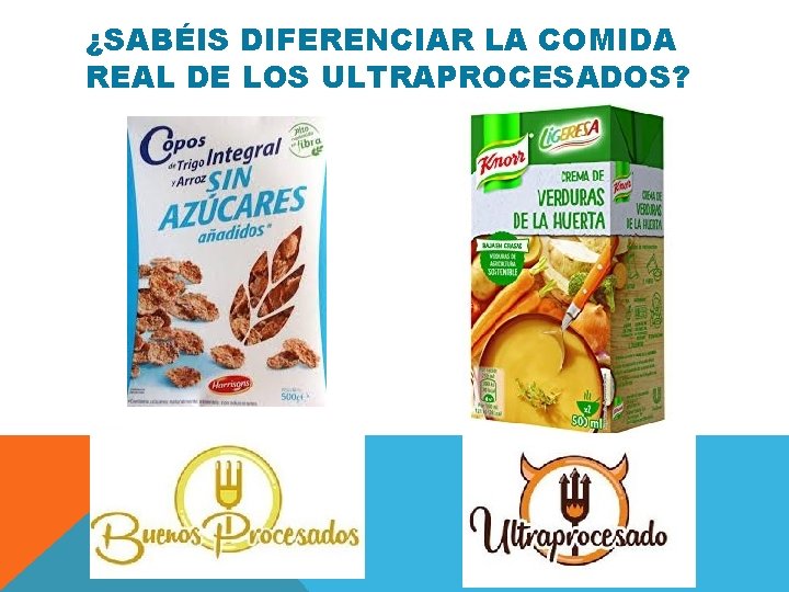 ¿SABÉIS DIFERENCIAR LA COMIDA REAL DE LOS ULTRAPROCESADOS? 