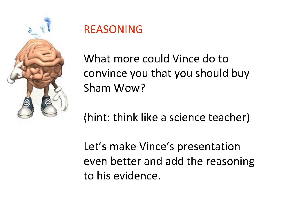 REASONING What more could Vince do to convince you that you should buy Sham