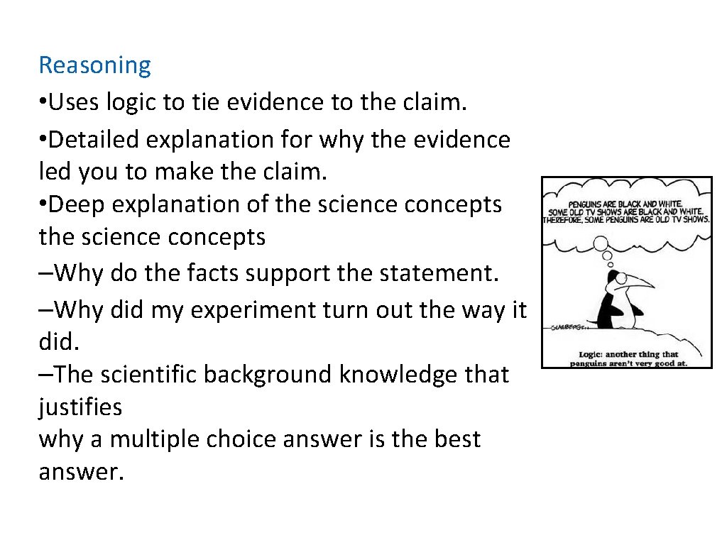 Reasoning • Uses logic to tie evidence to the claim. • Detailed explanation for