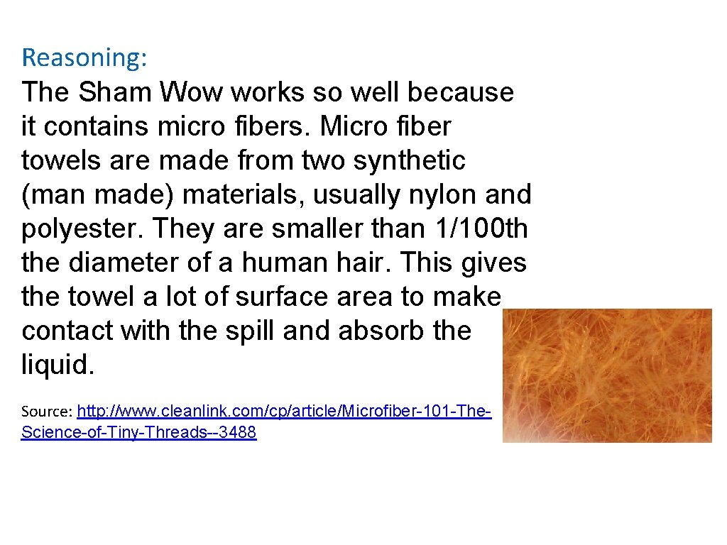 Reasoning: The Sham Wow works so well because it contains micro fibers. Micro fiber