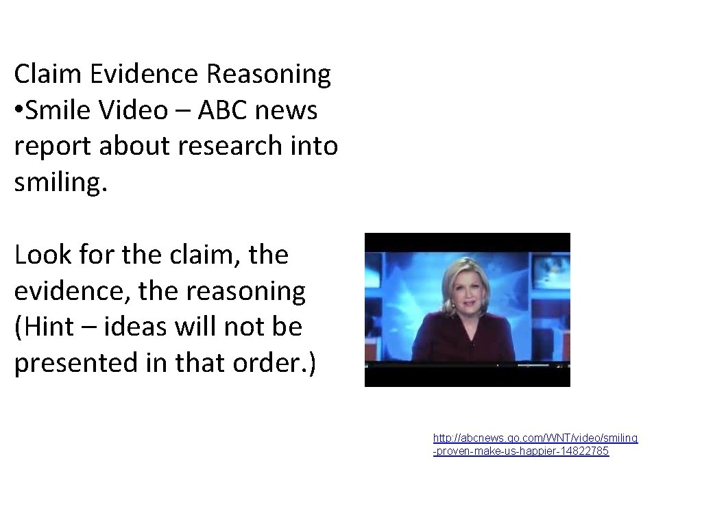 Claim Evidence Reasoning • Smile Video – ABC news report about research into smiling.