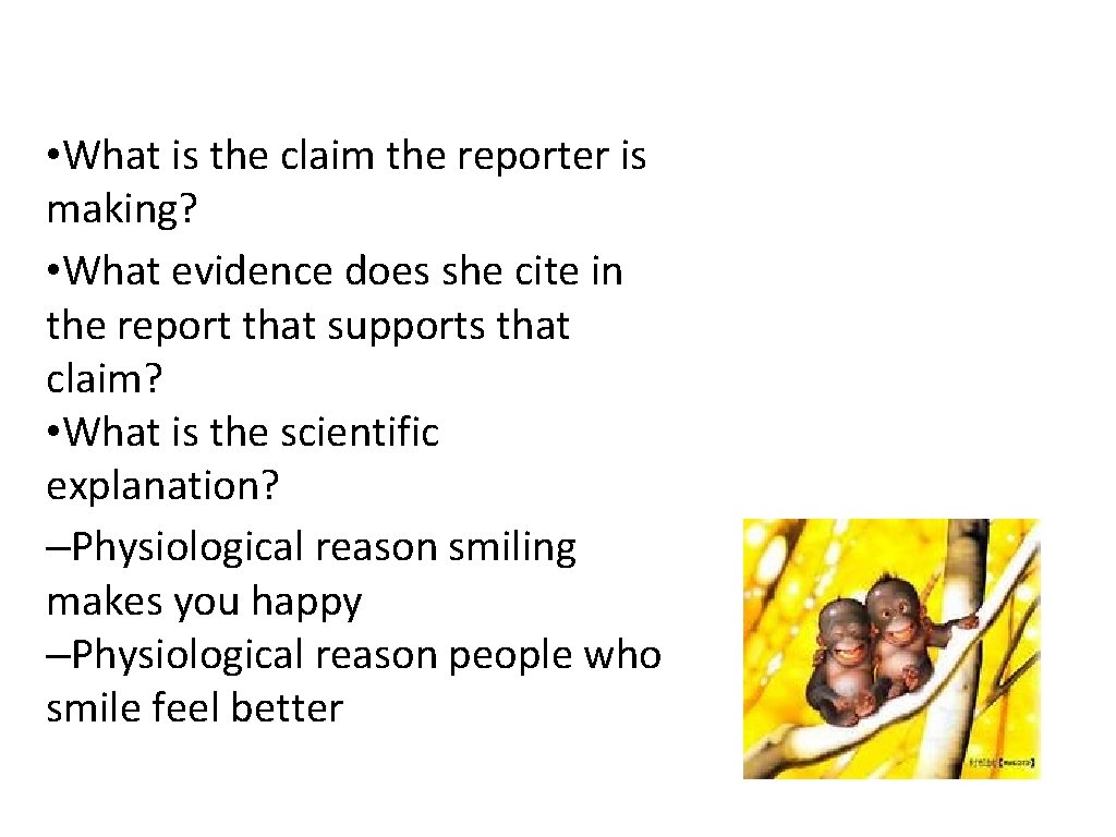  • What is the claim the reporter is making? • What evidence does