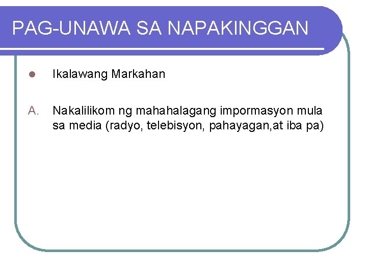 PAG-UNAWA SA NAPAKINGGAN l Ikalawang Markahan A. Nakalilikom ng mahahalagang impormasyon mula sa media