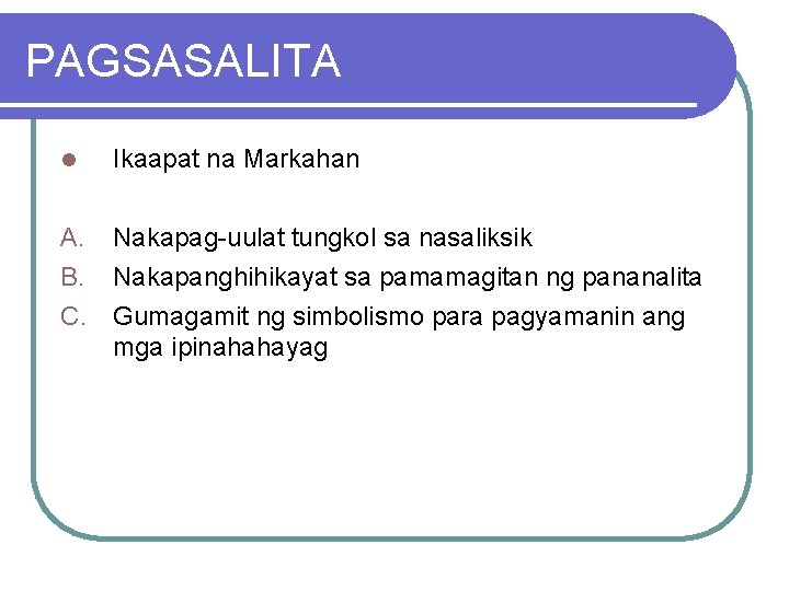 PAGSASALITA l Ikaapat na Markahan A. Nakapag-uulat tungkol sa nasaliksik B. Nakapanghihikayat sa pamamagitan