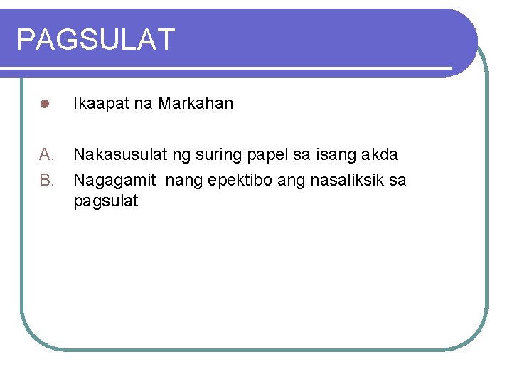 PAGSULAT l Ikaapat na Markahan A. B. Nakasusulat ng suring papel sa isang akda