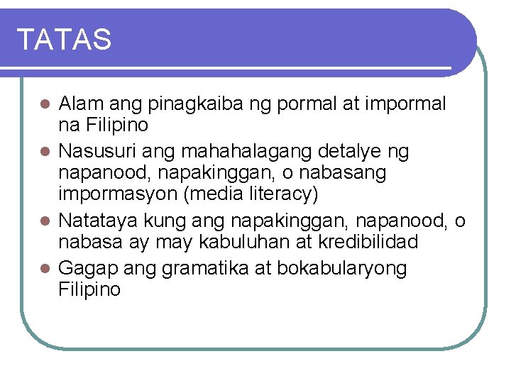 TATAS Alam ang pinagkaiba ng pormal at impormal na Filipino l Nasusuri ang mahahalagang