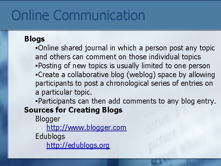 Online Communication Blogs • Online shared journal in which a person post any topic