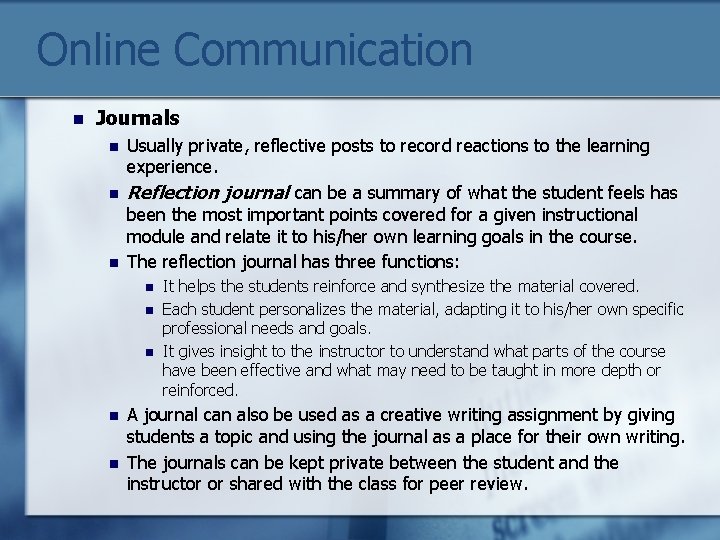 Online Communication n Journals n n n Usually private, reflective posts to record reactions