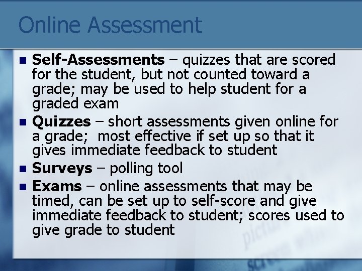 Online Assessment n n Self-Assessments – quizzes that are scored for the student, but