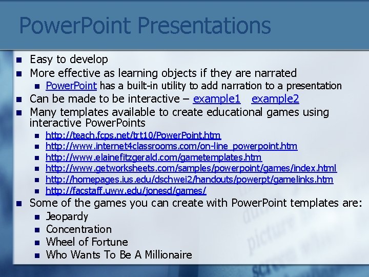 Power. Point Presentations n n Easy to develop More effective as learning objects if