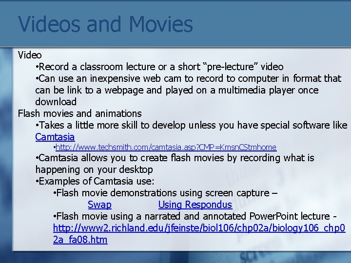 Videos and Movies Video • Record a classroom lecture or a short “pre-lecture” video