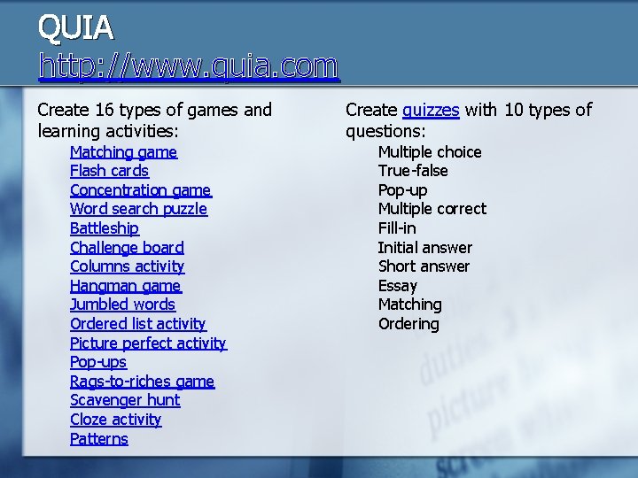 QUIA http: //www. quia. com Create 16 types of games and learning activities: Matching