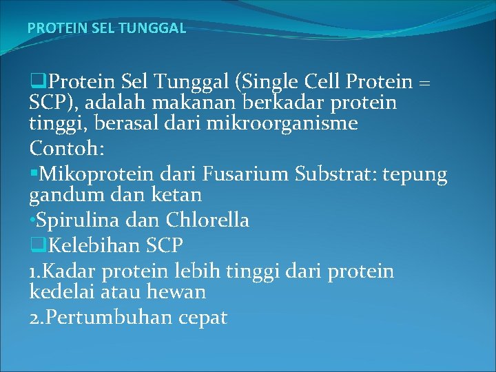 PROTEIN SEL TUNGGAL q. Protein Sel Tunggal (Single Cell Protein = SCP), adalah makanan