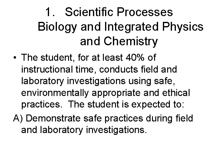 1. Scientific Processes Biology and Integrated Physics and Chemistry • The student, for at